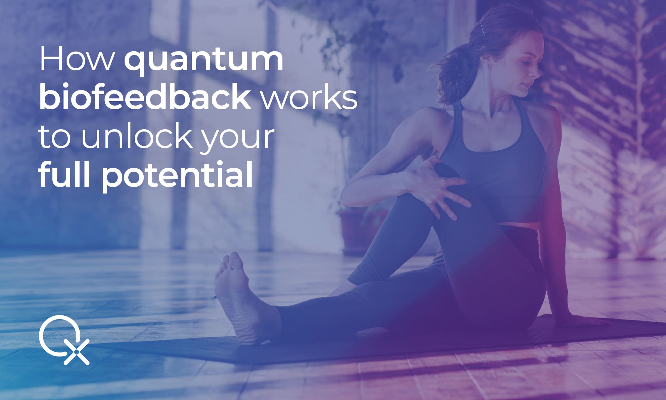 How quantum biofeedback works to unlock your full potential